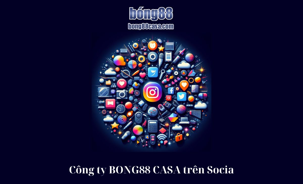 Công ty BONG88 CASA trên Social