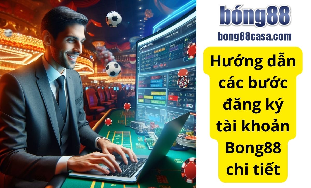 Hướng dẫn đăng ký tài khoản BONG88 chi tiết