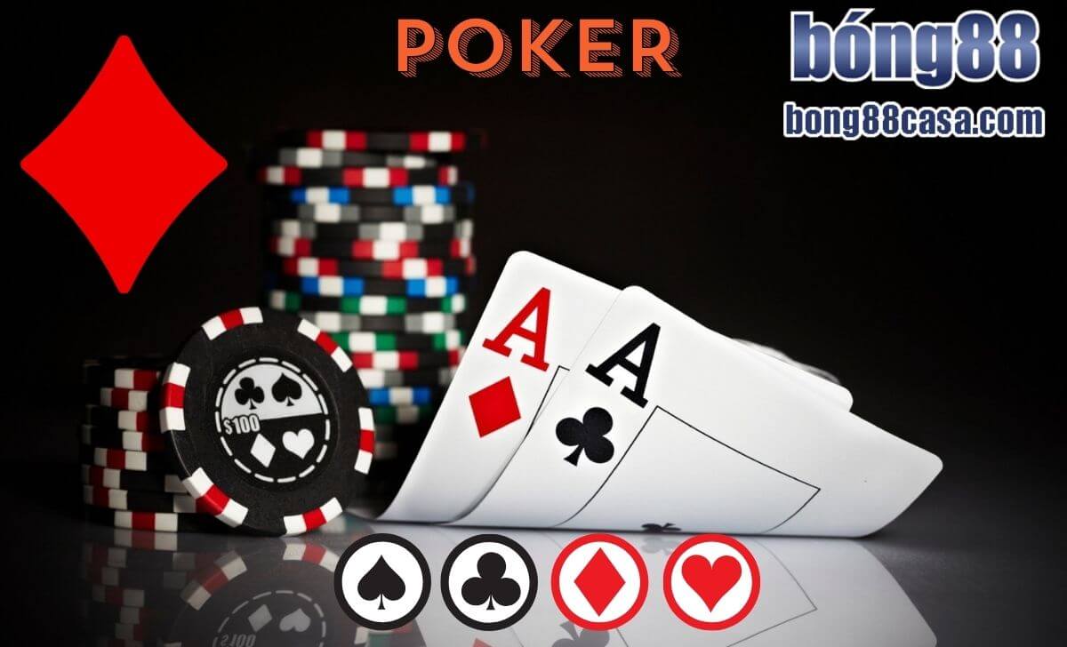 Hướng dẫn chơi bài Poker tại Bong88