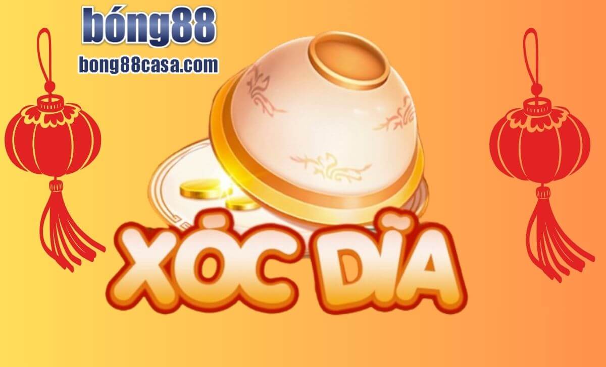 Hướng dẫn chơi xóc đĩa tại nhà cái Bong88