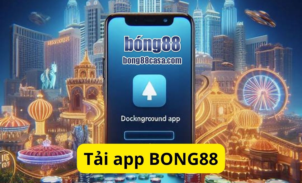 Tải app Bong88 | Cách tải app Bong88 APK trên Android, iOS